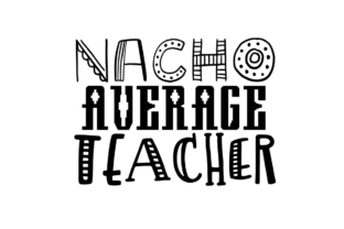 Nacho Average Teacher: A Fresh Take on Classroom Humor and Creative Design